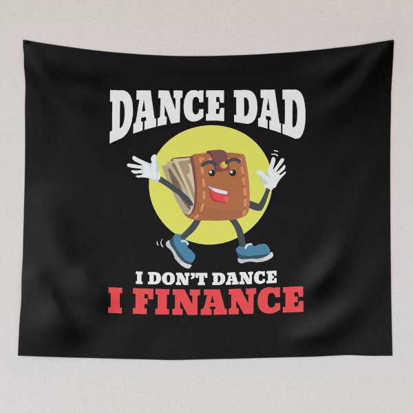 Item preview, Dance Dad I Don't Dance I Finance Funny Dancing Daddy designed and sold by Dressed For  Duty.