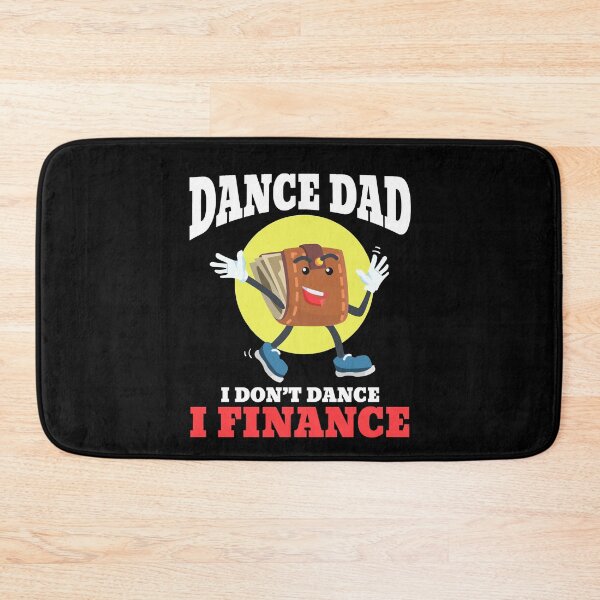 Item preview, Dance Dad I Don't Dance I Finance Funny Dancing Daddy designed and sold by Dressed For  Duty.
