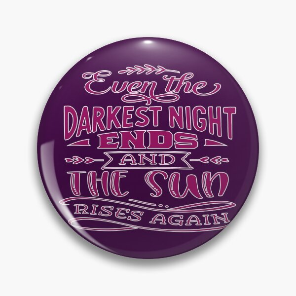 Item preview, Even The Darkest Night Ends And The Sun Rises Again designed and sold by goodguy53.