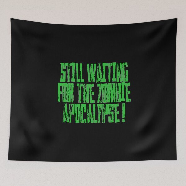 Item preview, Still Waiting For The Zombie Apocalypse designed and sold by FACELESS MONKEY.