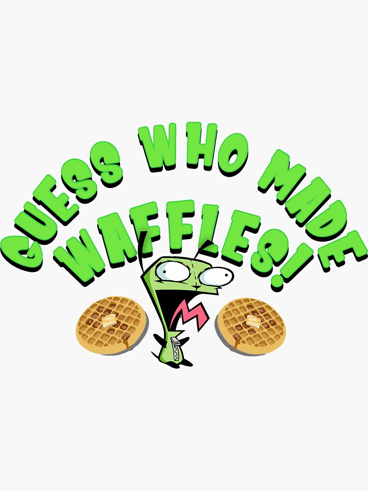 "Guess Who Made Waffles!" Sticker for Sale by kyliekhaoz Redbubble