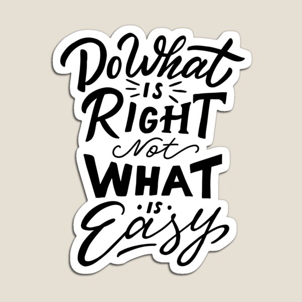 Do What is Right not What is Easy Magnet