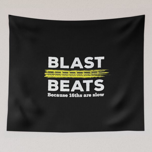 Item preview, Blast Beats - Because 16ths Are Slow - (white text) designed and sold by Kendall Anderson.