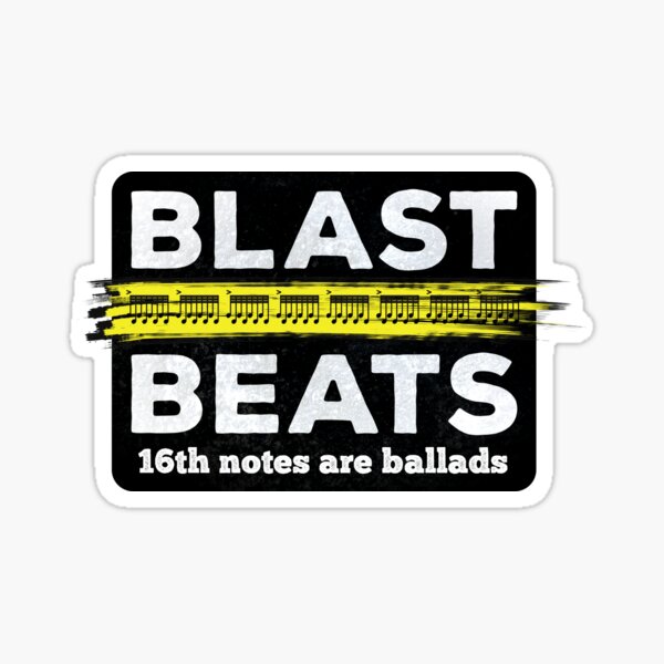 Blast Beats - Because 16ths Are For Ballads - (white text) Sticker
