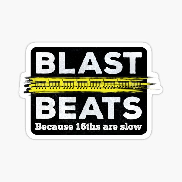 Blast Beats - Because 16ths Are Slow - (white text) Sticker