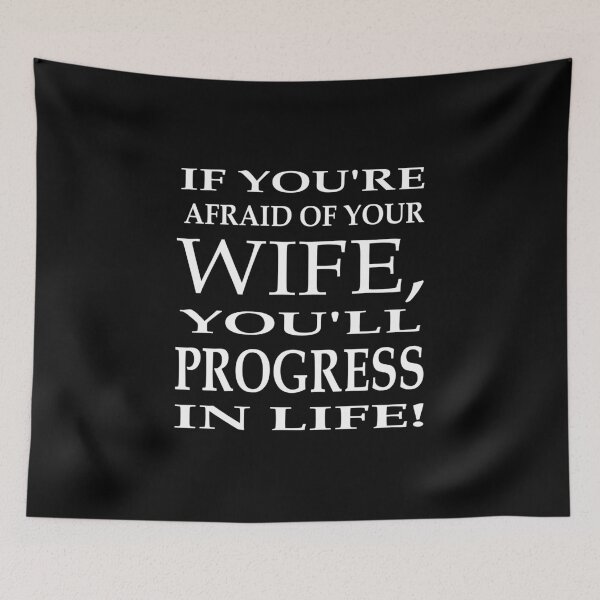 Item preview, If you're afraid of your wife, you'll progress in life designed and sold by koonam.