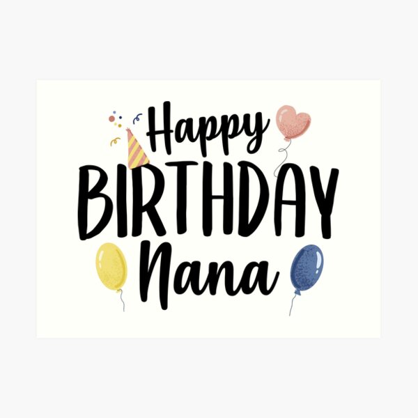 "Happy Birthday Nana" Art Print for Sale by TheShirtLounge Redbubble