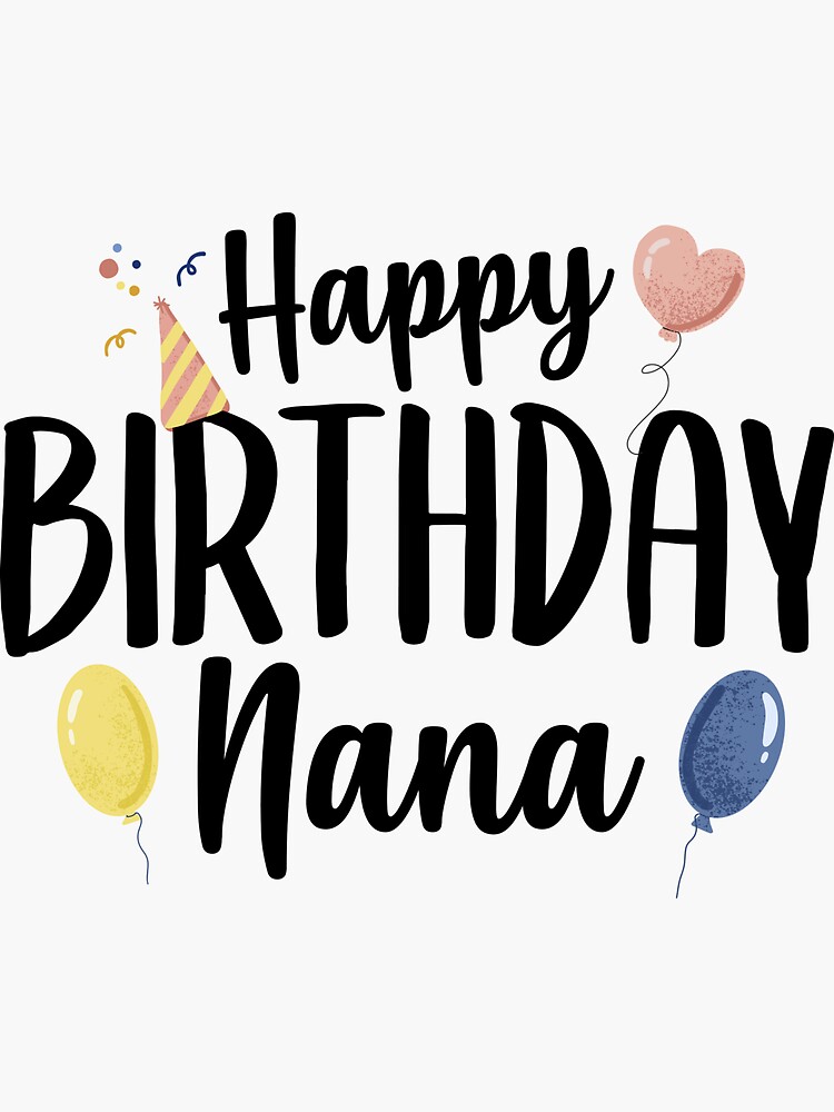 "Happy Birthday Nana" Sticker for Sale by TheShirtLounge Redbubble