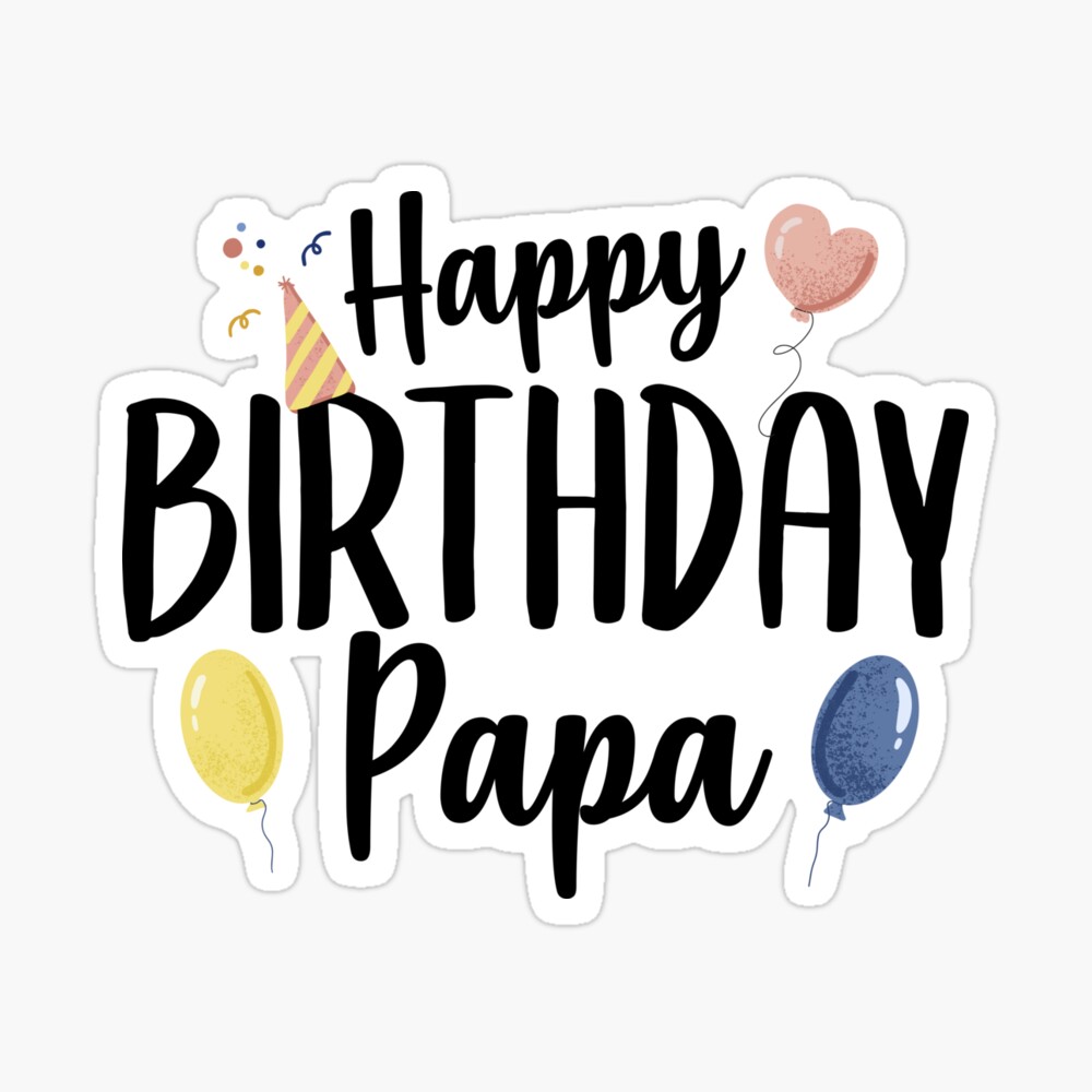 Happy Birthday Papa