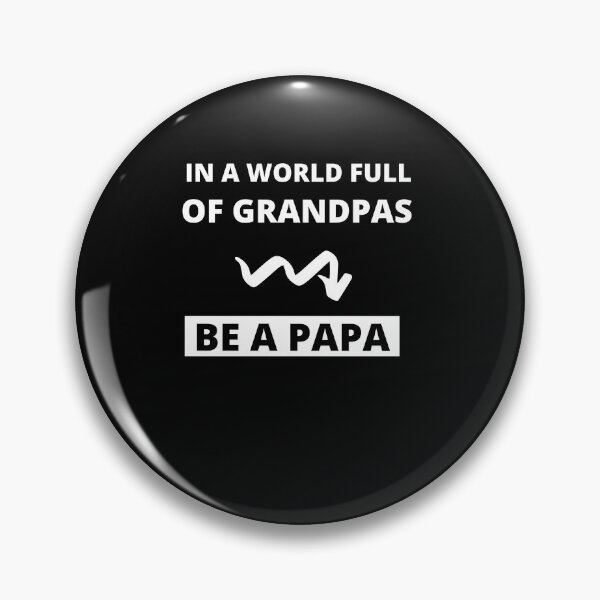 Item preview, In A World Full Of Grandpas Be A Papa designed and sold by BellaVille.