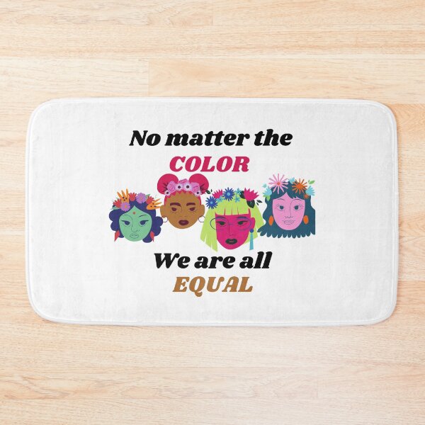 Item preview, No matter the COLOR We are all EQUAL designed and sold by Xpressnme.