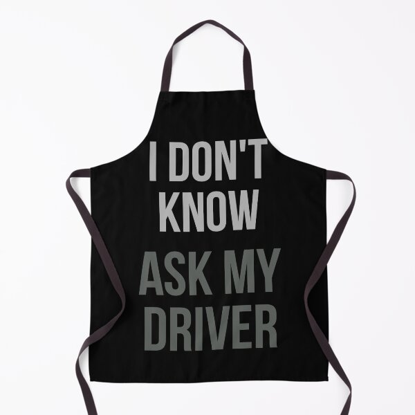 Item preview, I Don't Know Ask My Driver designed and sold by Digital Lama Creations.