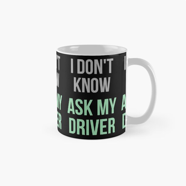 Item preview, I Don't Know Ask My Driver designed and sold by Digital Lama Creations.
