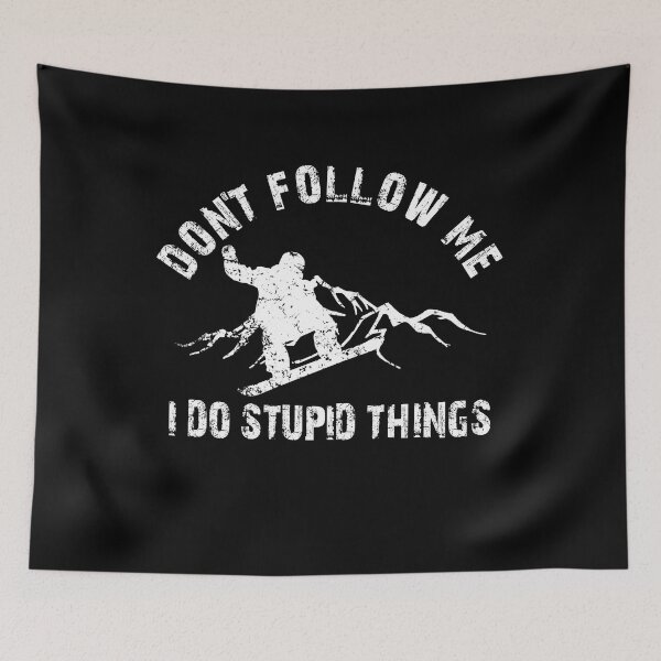 Item preview, Don't Follow Me I Do Stupid Things designed and sold by StarByAsem.