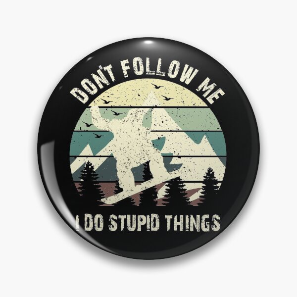 Item preview, Don't Follow Me I Do Stupid Things designed and sold by StarByAsem.