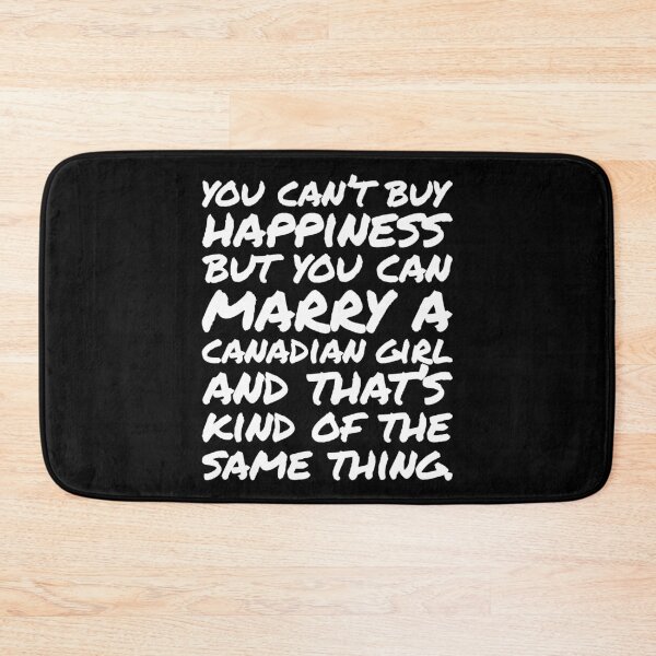 Item preview, You cant buy happiness but you can Marry a Canadian Girl designed and sold by elhefe.
