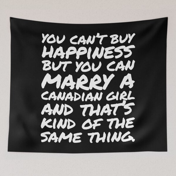 Item preview, You cant buy happiness but you can Marry a Canadian Girl designed and sold by elhefe.