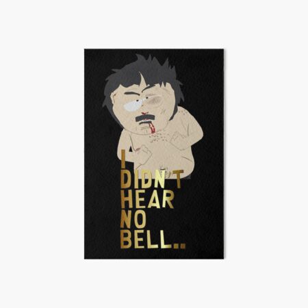 I Didn T Hear No Bell Art Board Print By Bongshanks Redbubble