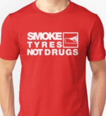 SMOKE TYRES NOT DRUGS (4) Unisex T-Shirt