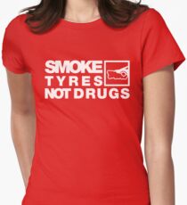 SMOKE TYRES NOT DRUGS (4) Women's Fitted T-Shirt