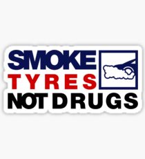 SMOKE TYRES NOT DRUGS (5) Sticker