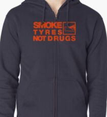 SMOKE TYRES NOT DRUGS (6) Zipped Hoodie