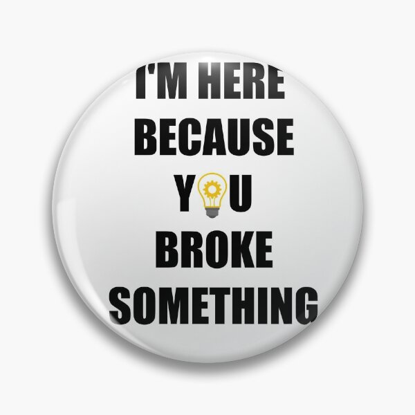 Item preview,  I'm here because you broke something - Mechanic gifts,handyman repair man gift, engineer gifts designed and sold by ritach11.