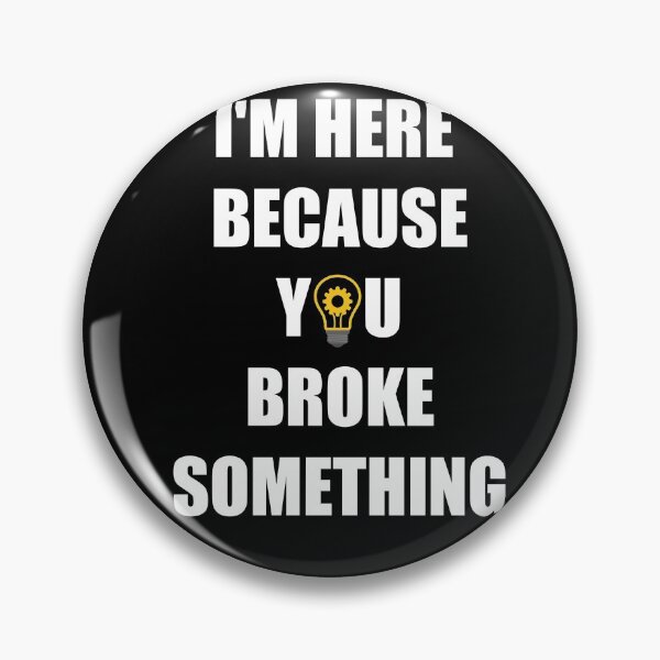 Item preview,   I'm here because you broke something - Mechanic gifts,handyman repair man gift, engineer gifts designed and sold by ritach11.