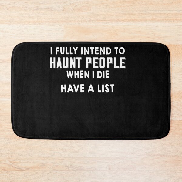 Item preview, I Fully Intend To Haunt People When I Die I Have A List designed and sold by verjanjesus89.
