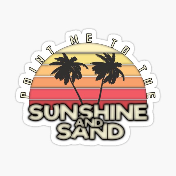Point Me To The Sunshine and Sand (On White) Sticker