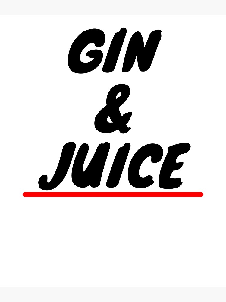 "Gin and Juice" Poster for Sale by edition300plus Redbubble