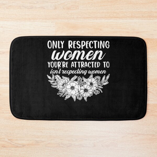 Item preview, Respecting Women You're Attracted To Isn't Respecting Women designed and sold by Nessshirts.