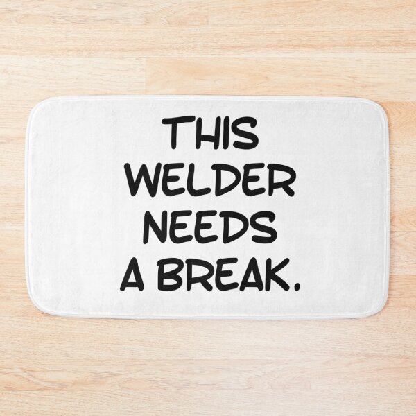 Item preview, This Welder Needs a Break designed and sold by SerenaBliss.