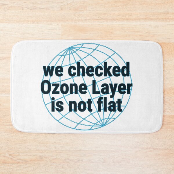 Item preview, We Checked Ozone Layer Is Not Flat - Funny Climate Change designed and sold by DrawingBoard.