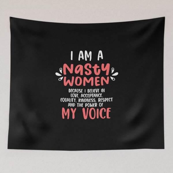 Item preview, I Am A Nasty Women Love Acceptance The Power Of My Voice designed and sold by Nessshirts.