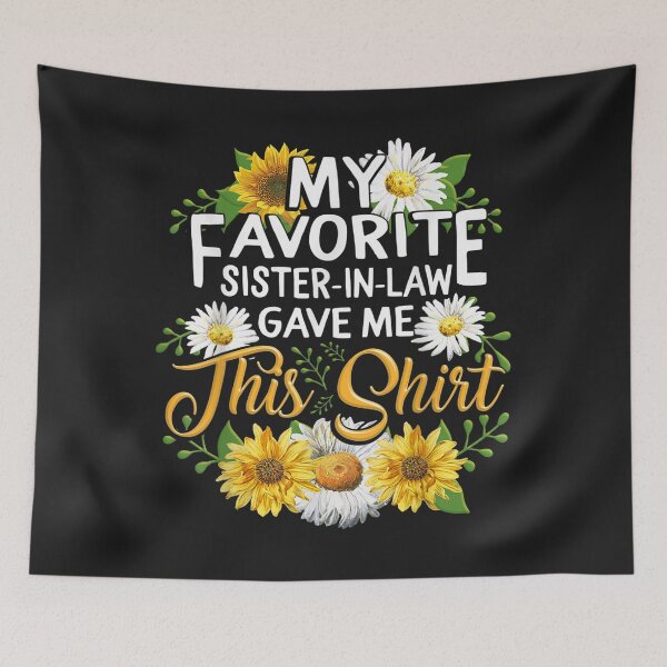 Item preview, My Favorite SisterInLaw Gave Me This Stepsister Sunflower TShirt19 designed and sold by alyssanmpmju.