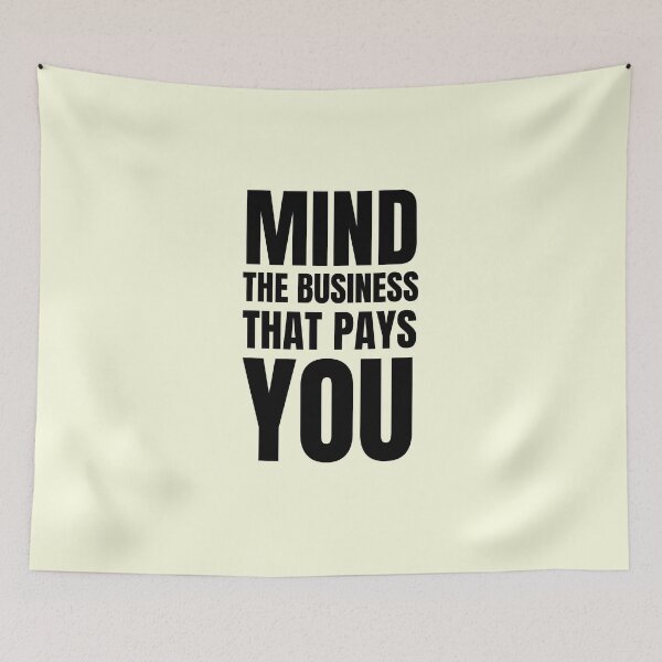 Item preview, mind the business that pays you designed and sold by StarByAsem.