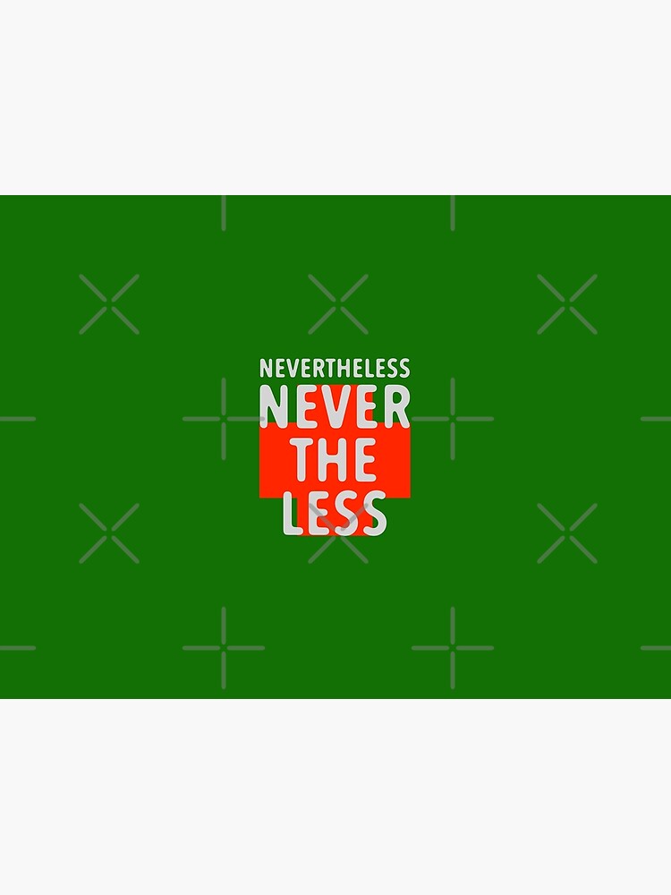 "Never the less" Poster for Sale by Klementsen Redbubble