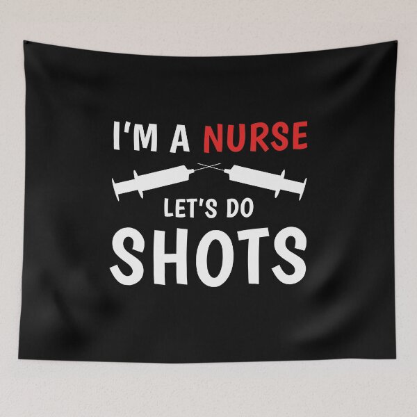 Item preview, Nurse Funny Shots Drinking Party Quote Nurse Humor designed and sold by sillyquestions.