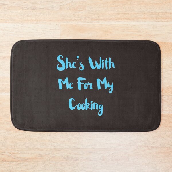 Item preview, She's with me for my cooking  | Chef shirt | Chef T-Shirt designed and sold by chefstores.
