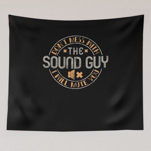 Item preview, Don't Mess With The Sound Guy Will Mute You - Audio Engineer designed and sold by yeoys.