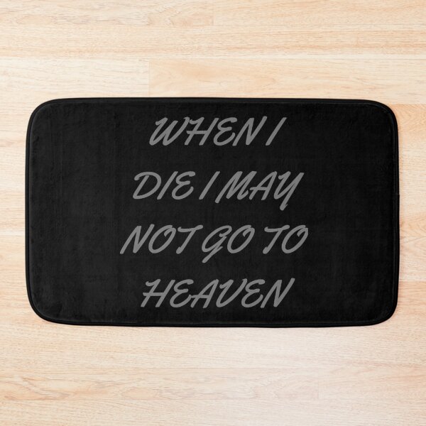 Item preview, When I Die I May Not Go To Heaven designed and sold by ShopManea.