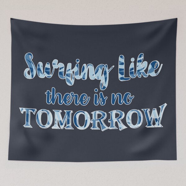 Item preview, Surfing like there is no tomorrow designed and sold by CutieBlue.