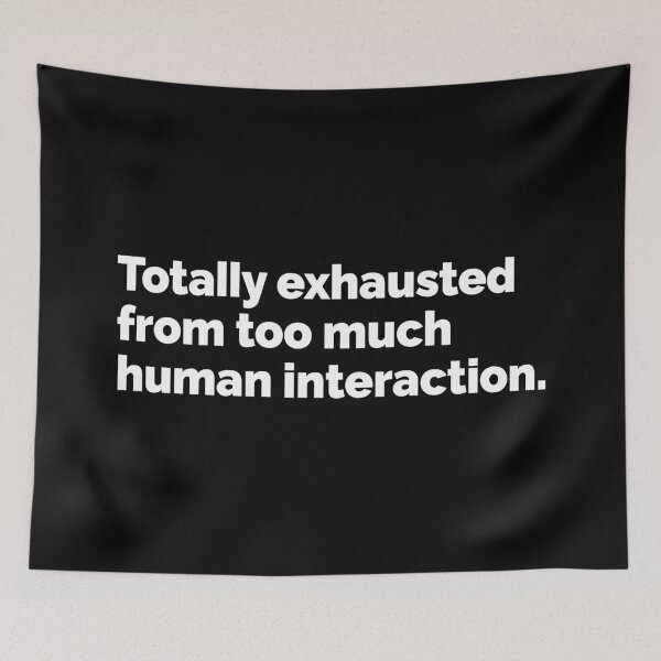 Item preview, totally exhausted from too much human interaction designed and sold by 23mangoes.