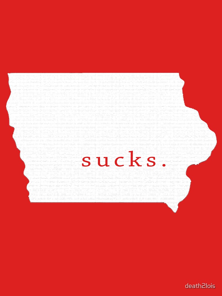 Iowa sucks. Essential T-Shirt for Sale by death2lois | Redbubble