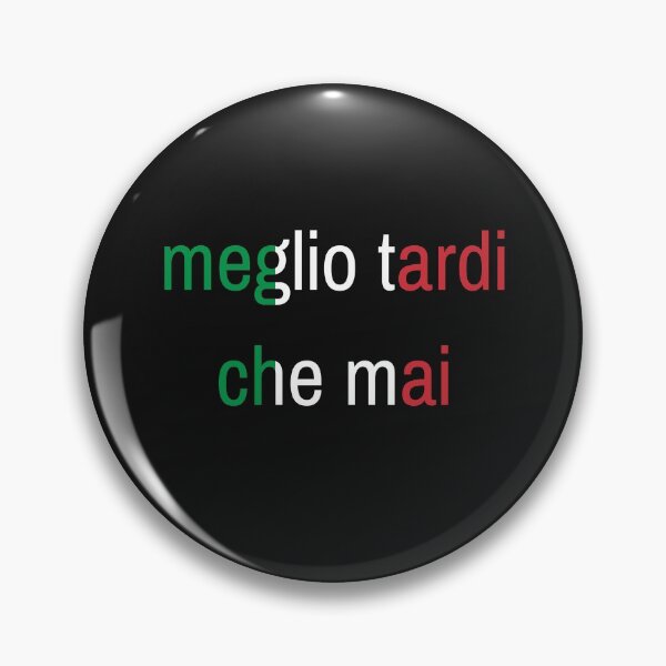Item preview, Meglio tardi che mai, better late than never, Italian saying designed and sold by DesignsofNote.