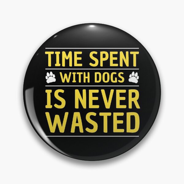 Item preview, Time Spent With Dogs Is Never Wasted designed and sold by sillyquestions.