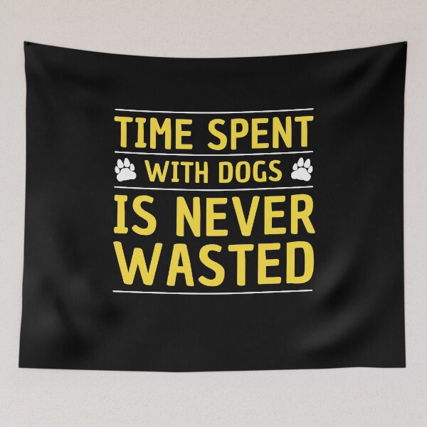 Item preview, Time Spent With Dogs Is Never Wasted designed and sold by sillyquestions.