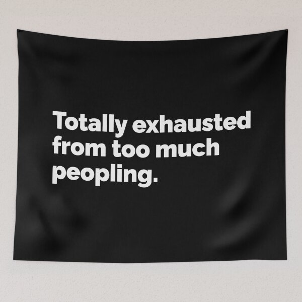 Item preview, Totally exhausted from too much peopling designed and sold by 23mangoes.