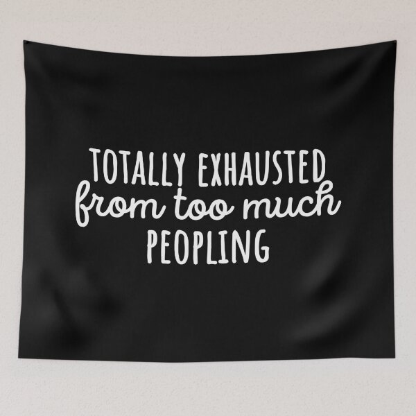 Item preview, Totally exhausted from too much peopling designed and sold by 23mangoes.